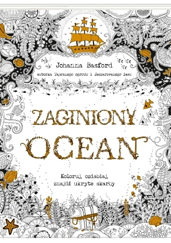 Okładka: Johanna Basford - Zaginiony ocean. Koloruj, ozdabiaj, znajdź ukryte skarby