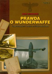 Okładka: Igor Witkowski - Prawda o Wunderwaffe tom 1