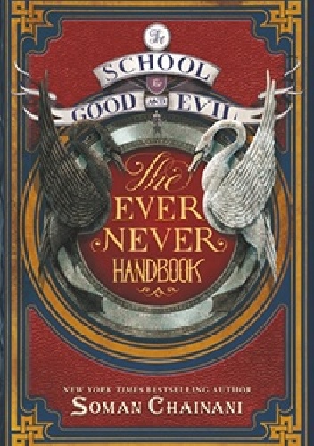 Okładka: Soman Chainani - The School for Good and Evil: The Ever Never Handbook