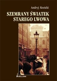 Okładka: Andrij Kozyckyj - Szemrany światek starego Lwowa