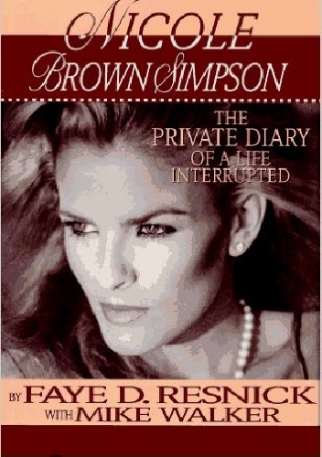 Okładka: Faye Denise Resnick - Nicole Brown Simpson: The Private Diary of a Life Interrupted