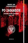 Okładka: Marek Jan Chodakiewicz - Po zagładzie. Stosunki polsko-żydowskie 1944-1947