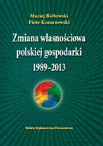 Okładka: Maciej Bałtowski - Zmiana własnościowa polskiej gospodarki 1989-2013