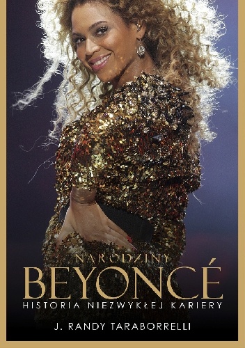 Okładka: J. Randy Taraborrelli - Narodziny Beyonce. Historia niezwykłej kariery