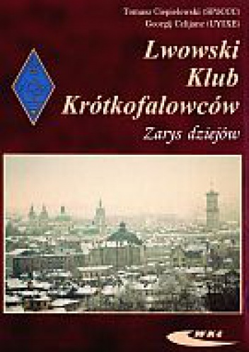 Okładka: Tomasz Ciepielowski - Lwowski Klub Krótkofalowców. zarys dziejów