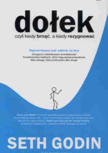 Okładka: Seth Godin - Dołek czyli kiedy brnąć, a kiedy rezygnować