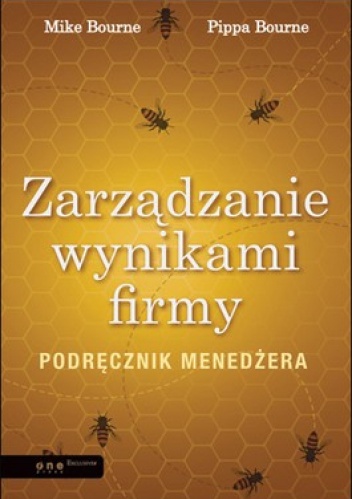 Okładka: Mike Bourne - Zarządzanie wynikami firmy. Podręcznik menedżera