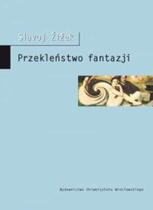 Okładka: Slavoj Žižek - Przekleństwo fantazji