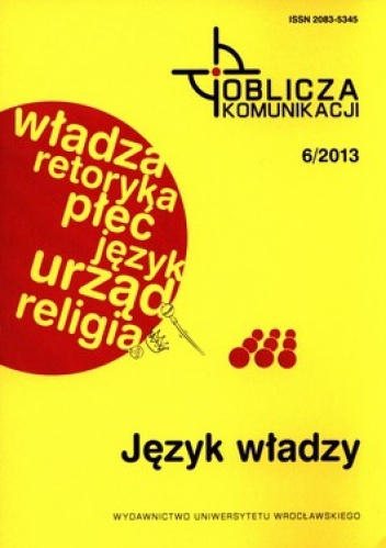 Okładka: Irena Kamińska-Szmaj - Język władzy. Oblicza komunikacji 6/2013