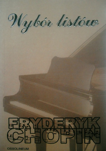 Okładka: Fryderyk Chopin - Fryderyk Chopin. Wybór listów.