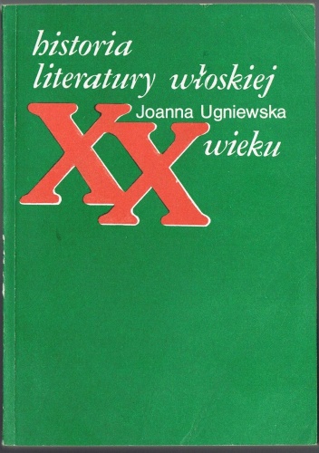 Okładka: Joanna Ugniewska - Historia literatury włoskiej XX wieku