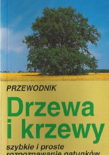 Okładka: Wolfgang Dreyer - Przewodnik. Drzewa i krzewy. Szybkie i proste rozpoznawanie gatunków.