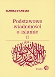 Okładka: Janusz Danecki - Podstawowe wiadomości o islamie, T.2