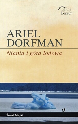 Okładka: Ariel Dorfman - Niania i góra lodowa