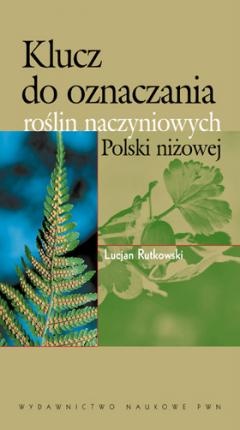 Okładka: Lucjan Rutkowski - Klucz do oznaczania roślin naczyniowych Polski niżowej