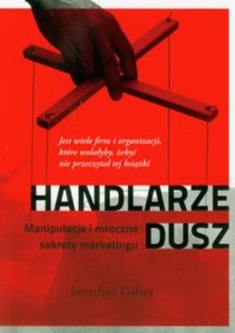 Okładka: Jonathan Gabay - Handlarze dusz. Manipulacje i mroczne sekrety marketingu.
