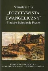 Okładka: Stanisław Fita - Pozytywista ewangeliczny. Studia o Bolesławie Prusie