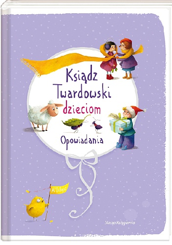 Okładka: Jan Twardowski - Ksiądz Twardowski dzieciom. Opowiadania