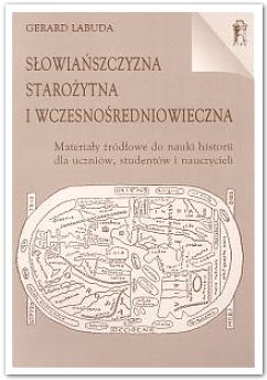 Okładka: Gerard Labuda - Słowiańszczyzna starożytna i wczesnośredniowieczna. Antologia tekstów źródłowych