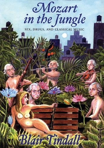 Okładka: Blair Tindall - Mozart in the Jungle. Sex, Drugs, and Classical Music