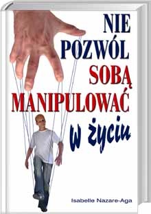 Okładka: Isabelle Nazare-Aga - Nie pozwól sobą manipulować w życiu
