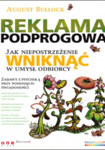 Okładka: August Bullock - Reklama podprogowa. Jak niepostrzeżenie wniknąć w umysł odbiorcy