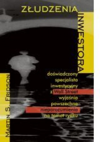 Okładka: Martin Fridson - Złudzenia inwestora
