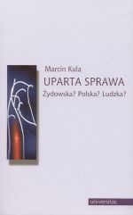 Okładka: Marcin Kula - Uparta sprawa. Żydowska? Polska? Ludzka?