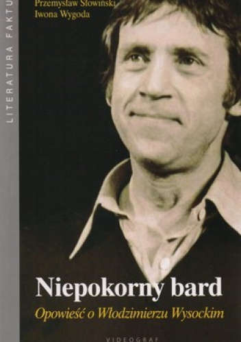 Okładka: Przemysław Słowiński - Niepokorny bard. Opowieść o Włodzimierzu Wysockim