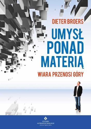 Okładka: Dieter Broers - Umysł ponad materią - wiara przenosi góry