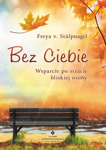 Okładka: Freya v. Stülpnagel - Bez Ciebie - wsparcie po stracie bliskiej osoby