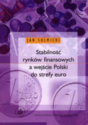 Okładka: Jan Sulmicki - Stabilnośc rynków finansowych a wejście Polski do strefy euro.