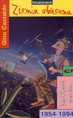 Okładka: Gino Castaldo - Ziemia obiecana: kultura rocka 1954-1994