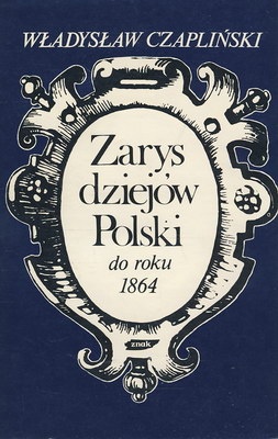 Okładka: Władysław Czapliński - Zarys dziejów Polski do roku 1864