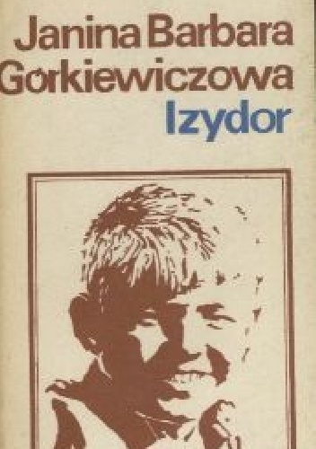 Okładka: Janina Barbara Górkiewiczowa - Izydor