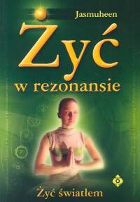 Okładka:  Jasmuheen - Żyć w rezonansie Żyć światłem