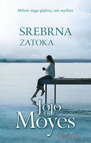 Okładka: Jojo Moyes - Srebrna Zatoka