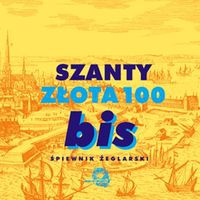 Okładka: Marek Szurawski - Szanty - złota 100 bis. Śpiewnik żeglarski