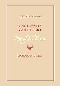 Okładka: Lechosław Lameński - Stach z Warty Szukalski i Szczep Rogate Serce