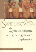 Okładka: Anna Świderkówna - Życie codzienne w Egipcie greckich papirusów