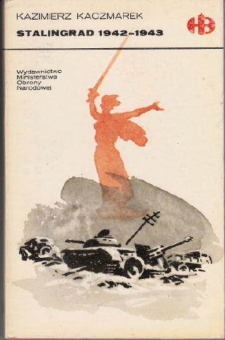 Okładka: Kazimierz Kaczmarek - Stalingrad 1942 - 1943