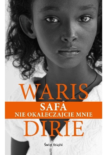 Okładka: Waris Dirie - SAFA. Nie okaleczajcie mnie