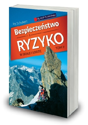 Okładka: Pit Schubert - Bezpieczeństwo i ryzyko w skale i lodzie - tom II
