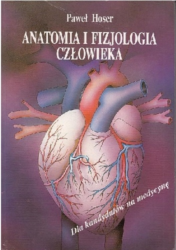 Okładka: Paweł Hoser - Anatomia i fizjologia człowieka