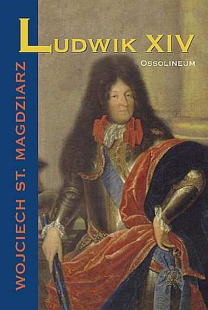 Okładka: Wojciech S. Magdziarz - Ludwik XIV