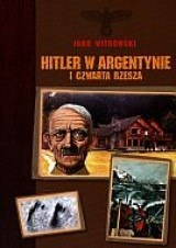 Okładka: Igor Witkowski - Hitler w Argentynie i Czwarta Rzesza
