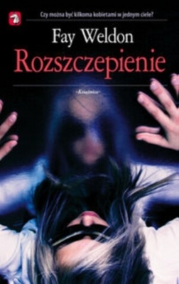 Okładka: Fay Weldon - Rozszczepienie