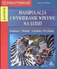 Okładka: Anna Jarmuła - Manipulacja i wywieranie wpływu na ludzi