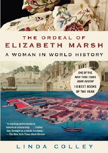 Okładka: Linda Colley - The Ordeal of Elizabeth Marsh. A Woman in World History