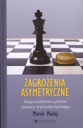 Okładka: Marek Madej - Zagrożenia asymetryczne bezpieczeństwa państw obszaru transatlantyckiego